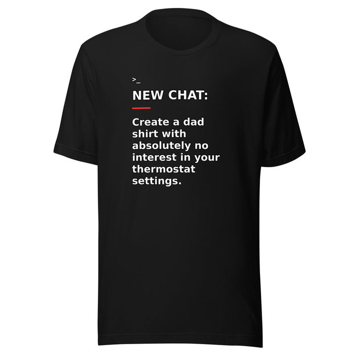 Absolutely No Interest in Your Thermostat Settings T-Shirt